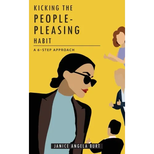 Kicking the People-Pleasing Habit: A 6-Step Approach