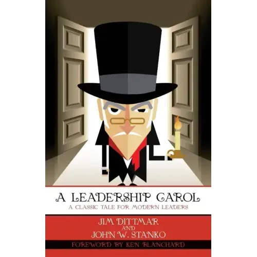 A Leadership Carol: A Classic Tale for Modern Leaders
