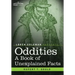 Oddities: A Book of Unexplained Facts