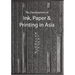 The Development of Ink, Paper and Printing in Asia