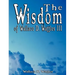 The Wisdom of Wallace D. Wattles III - Including: The Science of Mind, The Road to Power AND Your Invisible Power