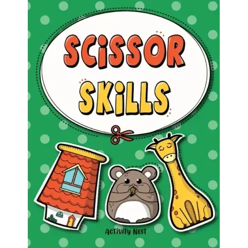Scissor Skills: Cutting Practice Workbook for Preschool to Kindergarten: 50 Pages of Fun Scissor Practice for Kids