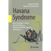 Havana Syndrome: Mass Psychogenic Illness and the Real Story Behind the Embassy Mystery and Hysteria