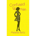 Confused Woman: Tales & Advice on Love, Dating & Relationships
