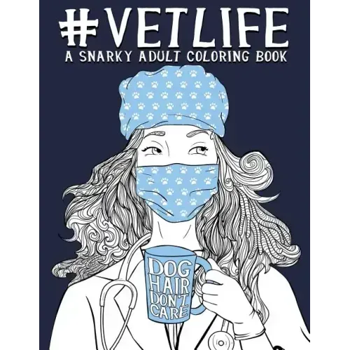 Vet Life: A Snarky Adult Coloring Book