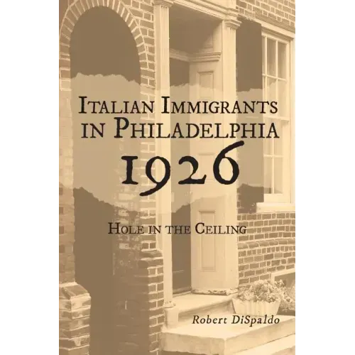 Italian Immigrants in Philadelphia 1926: Hole in the Ceiling