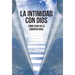 La Intimidad con Dios: Cómo Vivir en Lo Sobrenatural