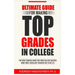 Ultimate Guide for Making Top Grades in College