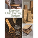 Everyday Chip Carving Designs: 48 Stylish and Practical Projects