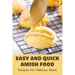 Easy And Quick Amish Food: Recipes For Delicious Meals: The Love Of Amish For Baking