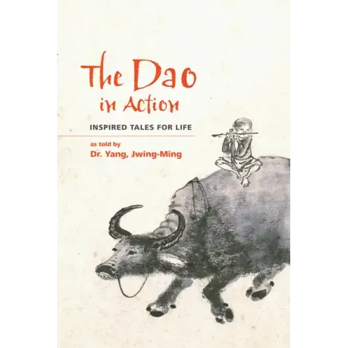 The Dao in Action: Inspired Tales for Life