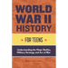 World War II History for Teens: Understanding the Major Battles, Military Strategy, and Arc of War