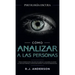 Cómo analizar a las personas: Psicología Oscura - Técnicas secretas para analizar e influenciar a cualquiera utilizando el lenguaje corporal, la ... y