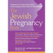 The Jewish Pregnancy Book: A Resource for the Soul, Body & Mind During Pregnancy, Birth & the First Three Months