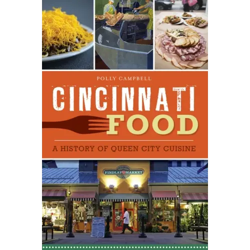 Cincinnati Food: A History of Queen City Cuisine
