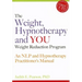 The Weight, Hypnotherapy and You Weight Reduction Program: An Nlp and Hypnotherapy Practitioner's Manual [With CDROM]