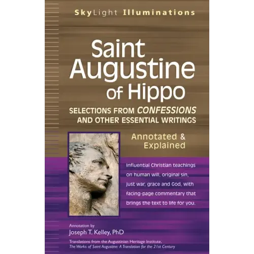 Saint Augustine of Hippo: Selections from Confessions and Other Essential Writingsaannotated & Explained