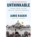 Unthinkable: Trauma, Truth, and the Trials of American Democracy