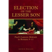 Election of the Lesser Son: Paul's Lament-Midrash in Romans 9-11