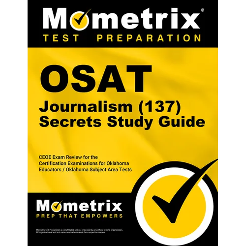 OSAT Journalism (137) Secrets Study Guide: CEOE Exam Review for the Certification Examinations for Oklahoma Educators / Oklahoma Subject Area Tests