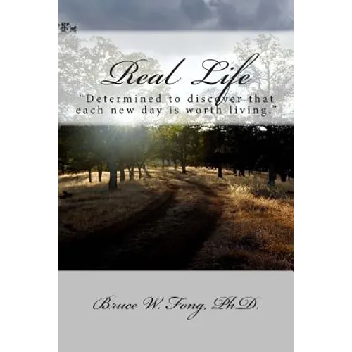 Real Life: "Determined to discover that each new day is worth living."