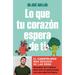 Lo Que Tu Corazón Espera de Ti / What Your Heart Expects of You