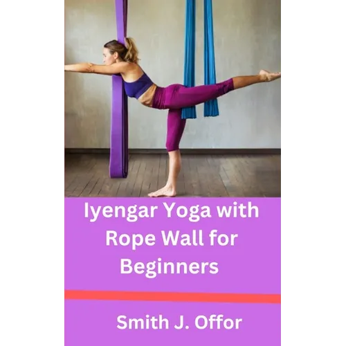 Iyengar Yoga with Rope Wall for Beginners