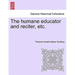 The humane educator and reciter, etc.