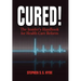 Cured! The Insider's Handbook for Health Care Reform