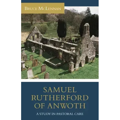 Samuel Rutherford of Anwoth: A Study in Pastoral Care
