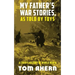 My Father's War Stories, as Told by Toys: A Child's History of World War II