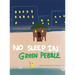 No Sleep In Green Pebble