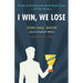 I Win, We Lose: The New Social Darwinism and the Death of Love and Other Writings
