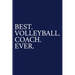 Best. Volleyball. Coach. Ever.: A Thank You Gift For Volleyball Coach Volunteer Volleyball Coach Gifts Volleyball Coach Appreciation Blue