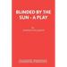 Blinded by the Sun - A Play
