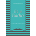 Be a Teacher: A Memoir in Ten Ideas