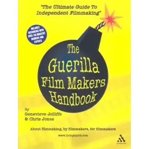 The Guerilla Film Makers Handbook