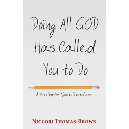 Doing All God Has Called You to Do: A Devotion for Novice Teachers