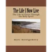 The Life I Now Live: The Life of Christ Through the Holy Spirit