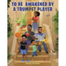 To Be Awakened by a Trumpet Player