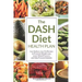 The Dash Diet Health Plan: Low-Sodium, Low-Fat Recipes to Promote Weight Loss, Lower Blood Pressure, and Help Prevent Diabetes