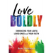 Love Boldly: Embracing Your Lgbtq Loved Ones and Your Faith