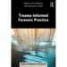 Trauma-Informed Forensic Practice