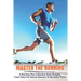 Master The Running: A Running Plan Collection Book Ranging From Plans For Novice Runners To Marathon Plans: Running Books 2020