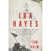 IRA Hayes: The Akimel O'Odham Warrior, World War II, and the Price of Heroism