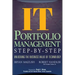 It (Information Technology) Portfolio Management Step-By-Step: Unlocking the Business Value of Technology