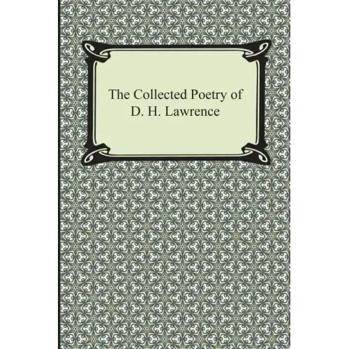 The Collected Poetry of D. H. Lawrence