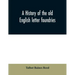 A history of the old English letter foundries: with notes, historical and bibliographical, on the rise and progress of English typography.