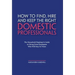 How to Find, Hire and Keep the Right Domestic Professionals: The Household Employer's Guide to Hiring Great Employees Who Will Stay for Years