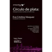 Círculo de plata: Antología de estrenos mundiales de Teatro Círculo